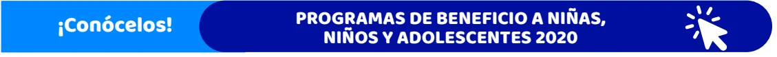 Programas de beneficios a Niñas, Niños y Adolescentes 2020